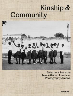Kinship and Community: Selections from the Texas African American Photography Archive