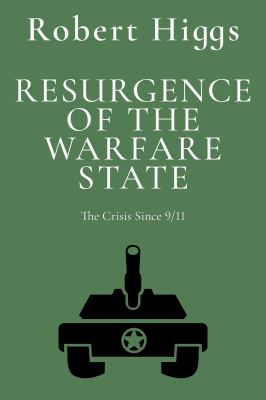 Resurgence of the Warfare State : The Crisis Since 9/11