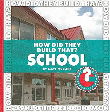 How Did They Build That? School
