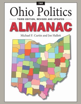 The Ohio Politics Almanac : Third Edition, Revised and Updated
