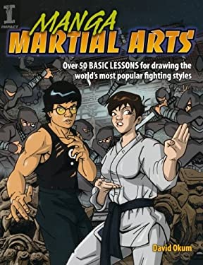 Manga Martial Arts : Over 50 Basic Lessons for Drawing the World's Most Popular Fighting Style