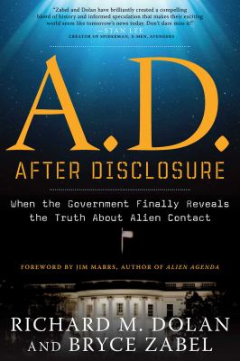 A. D. after Disclosure : When the Government Finally Reveals the Truth about Alien Contact