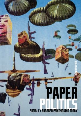 Paper Politics : Socially Engaged Printmaking Today