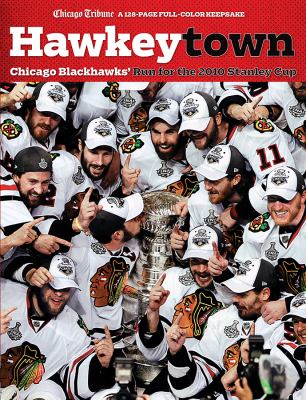 Hawkeytown : Chicago Blackhawks' Run for the 2010 Stanley Cup