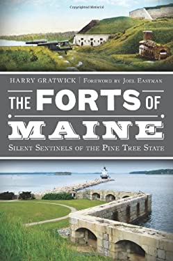 The Forts of Maine : Silent Sentinels of the Pine Tree State