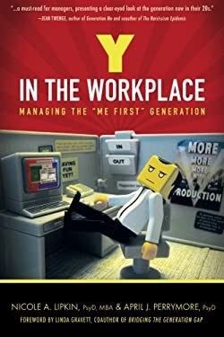 Y in the Workplace : Managing the "Me First" Generation