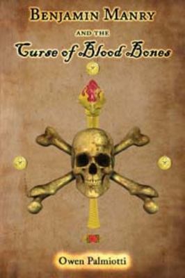 Book One of the Adventures of Benjamin Manry : Benjamin Manry and the Curse of Blood Bones