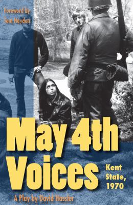 May 4th Voices : Kent State, 1970: a Play