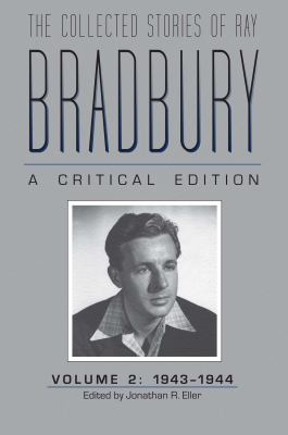 The Collected Stories of Ray Bradbury : A Critical Edition