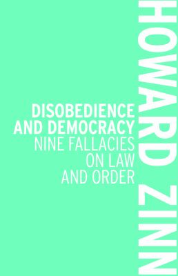 Disobedience and Democracy : Nine Fallacies on Law and Order