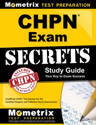 CHPN Exam Secrets Study Guide : Unofficial CHPN Test Review for the Certified Hospice and Palliative Nurse Examination
