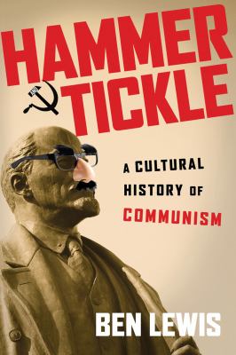 Hammer and Tickle : A Cultural History of Communism