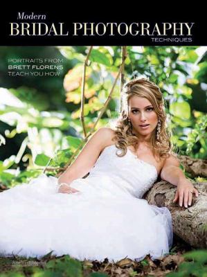 Modern Bridal Photography Techniques : Portraits from Brett Florens Teach You How