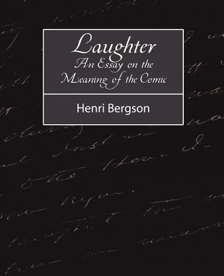 Laughter : An Essay on the Meaning of the Comic