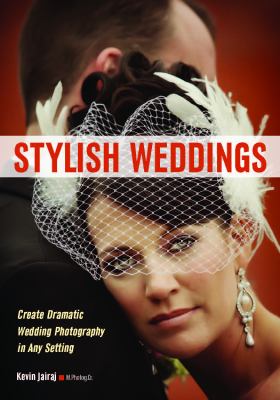 Stylish Weddings : Create Dramatic Wedding Photography in Any Setting
