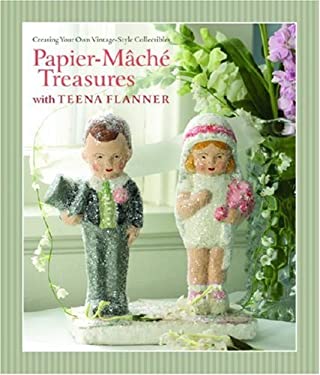 Papier-Mache Treasures with Teena Flanner : Creating Your Own Vintage-Style Collectibles