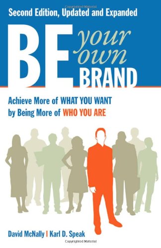 Be Your Own Brand : A Breakthrough Formula for Standing Out from the Crowd