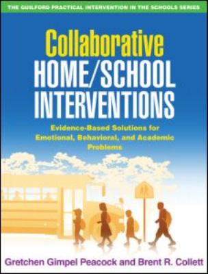 Collaborative Home/School Interventions : Evidence-Based Solutions for Emotional, Behavioral, and Academic Problems