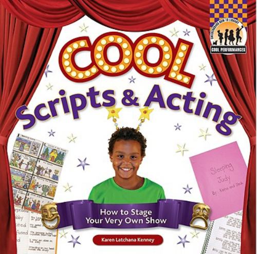 Cool Scripts and Acting : How to Stage Your Very Own Show