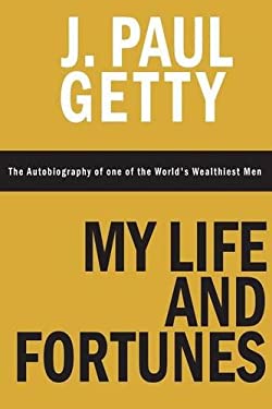 My Life and Fortunes, the Autobiography of One of the World's Wealthiest Men