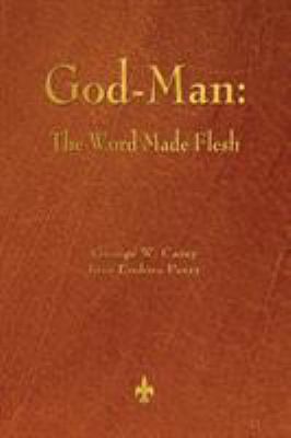 God-Man : The Word Made Flesh