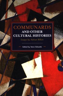 Communards and Other Cultural Histories : Essays by Adrian Rifkin