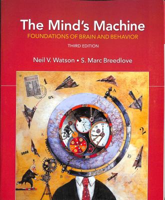 The Mind's Machine : Foundations of Brain and Behavior