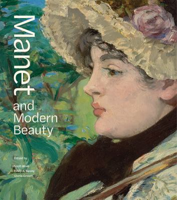 Manet and Modern Beauty : The Artist's Last Years