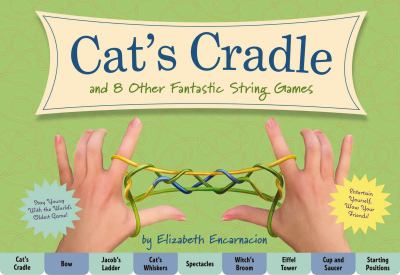 Cat's Cradle : And 8 Other Fantastic String Games: Stay Young With The World's Oldest Game Entertain Yourself Wow Your Friends!