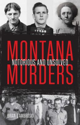 Montana Murders : Notorious and Unsolved