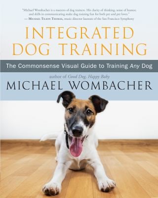 Integrative Dog Training : An Easy-To-Use Visual Guide