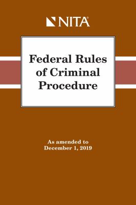 Federal Rules of Criminal Procedure : As Amended to December 1 2019