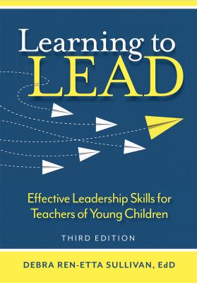 Learning to Lead : Effective Leadership Skills for Teachers of Young Children