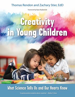 Creativity in Young Children : What Science Tells Us and Our Hearts Know