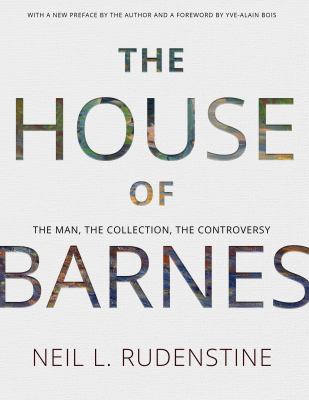 The House of Barnes : The Man, the Collection, the Controversy