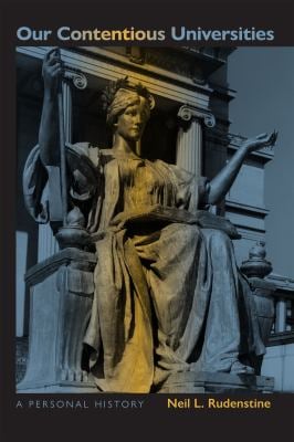 Our Contentious Universities : A Personal History
