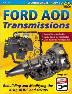 Ford AOD Transmissions : Rebuilding and Modifying the AOD, AODE and 4R70W