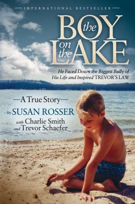 The Boy on the Lake : He Faced down the Biggest Bully of His Life and Inspired Trevor's Law