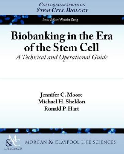 Biobanking in the Era of the Stem Cell : A Technical and Operational Guide