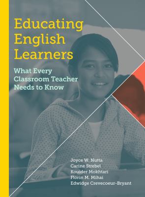 Educating English Learners : What Every Classroom Teacher Needs to Know