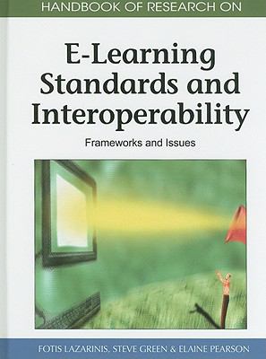 Handbook of Research on E-Learning Standards and Interoperability : Frameworks and Issues