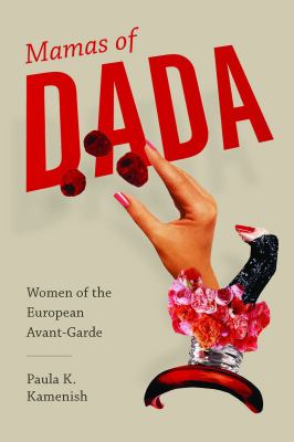 Mamas of Dada : Women of the European Avant-Garde