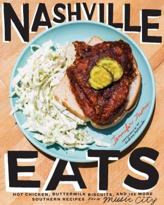 Nashville Eats : Hot Chicken, Buttermilk Biscuits, and 100 More Southern Recipes from Music City