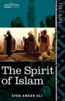 The Spirit of Islam : A History of the Evolution and Ideals of Islam