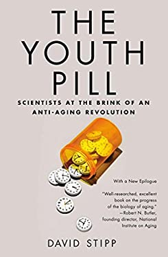 The Youth Pill : Scientists at the Brink of an Anti-Aging Revolution