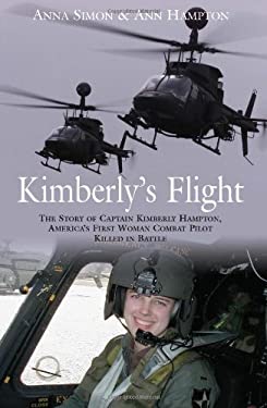 Kimberly's Flight : The Story of Captain Kimberly Hampton, America's First Woman Combat Pilot Killed in Battle