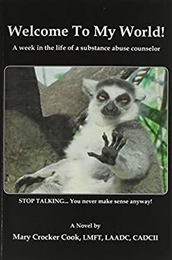 Welcome to My World. a Week in the Life of a Substance Abuse Counselor