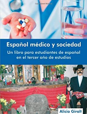 Español Médico y Sociedad : Un Libro para Estudiantes de Español en el Tercer año de Estudios