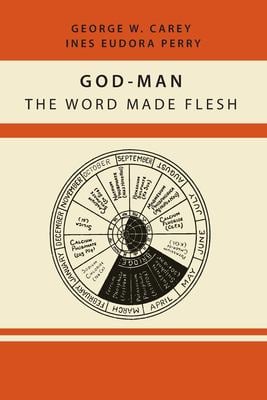 God-Man : The Word Made Flesh