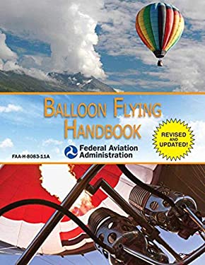 Balloon Flying Handbook (Federal Aviation Administration) : Faa-H-8083-11a